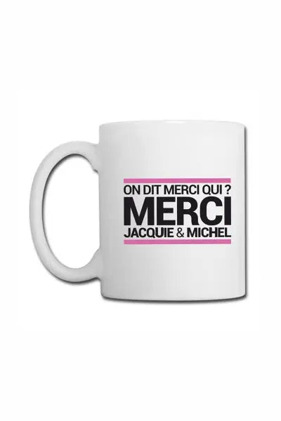 Mug blanc J&M - On dit merci qui ? Jacquie & Michel